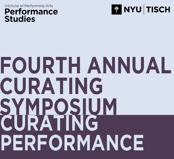 Fourth Annual Curating Performance Symposium